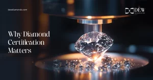 Diamond Certification: Understanding Its Role in Diamond Quality and Authenticity